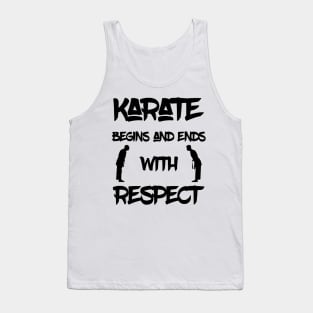 Karate Begins And Ends With Respect Tank Top